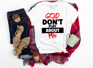 God Don't Play Tee